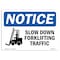 Signmission OSHA Notice, 5" Height, Slow Down Forklift Traffic Sign With Symbol, 7" X 5", Landscape OS-NS-D-57-L-18346 - alternate 1